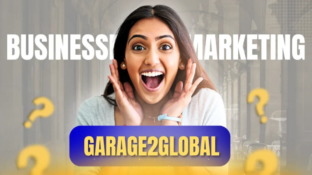 Smiling woman with hands on cheeks in front of "Business Marketing" text. Background features question marks and blurred architecture. Bold "GARAGE2GLOBAL" text below.